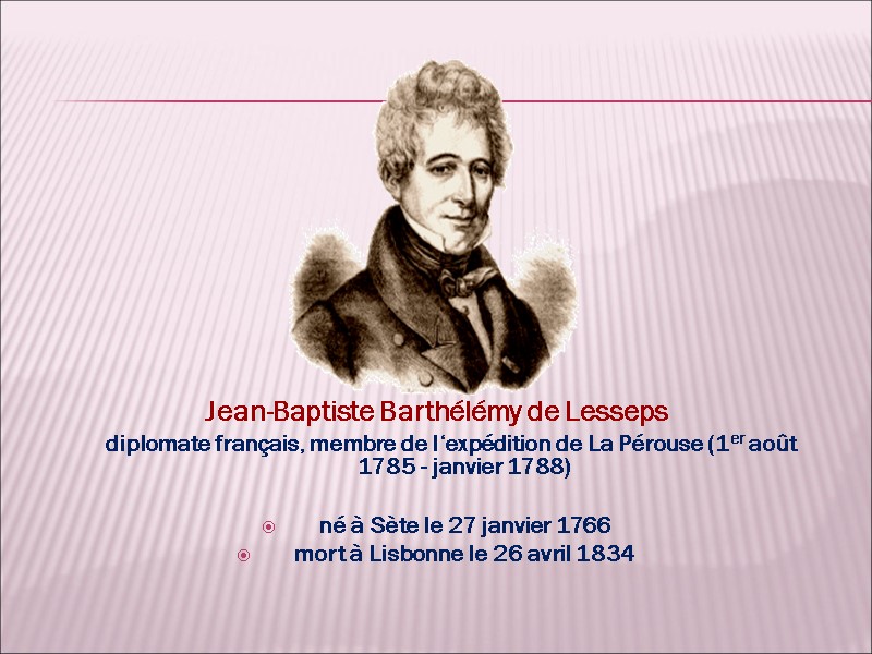 Jean-Baptiste Barthélémy de Lesseps      diplomate français, membre de l‘expédition